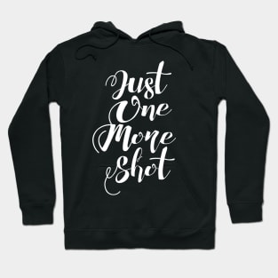 Just One More Shot Hoodie